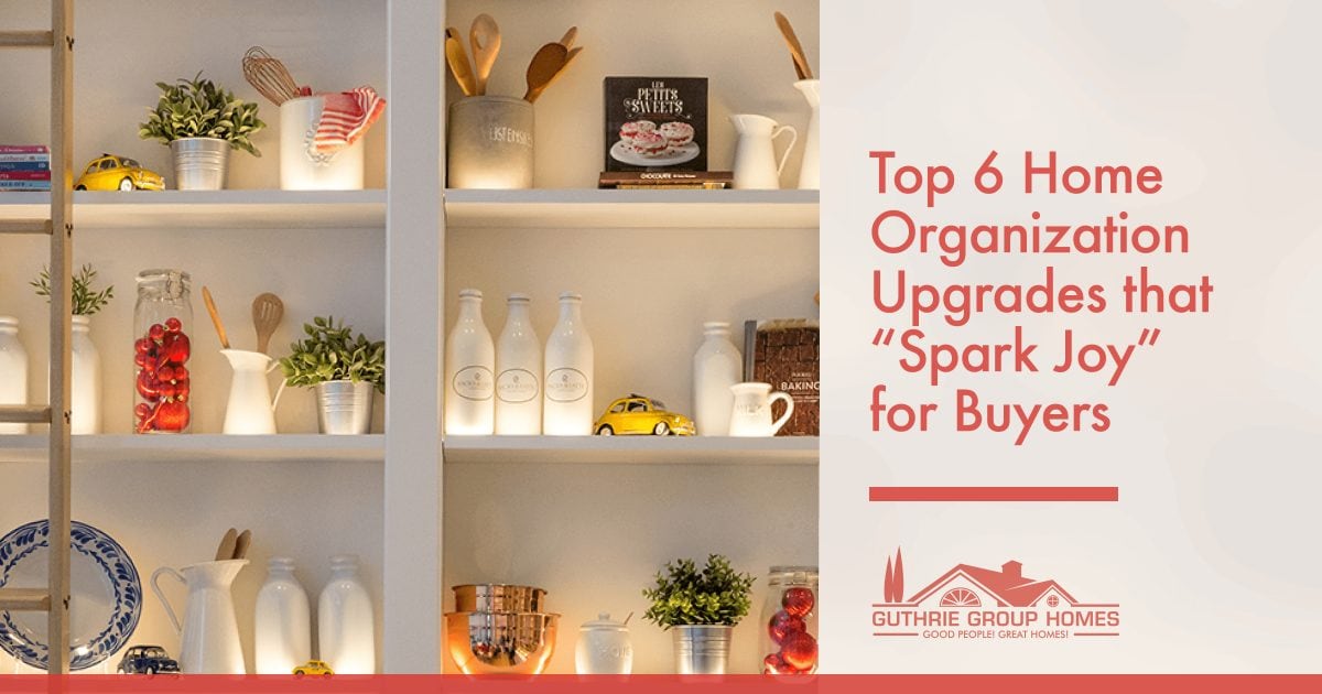 A well organized kitchen that "Sparks Joy" - Home Organizational Upgrades for Buyers