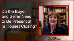 Do the Buyer and Seller Need to Be Present at (a House) Closing