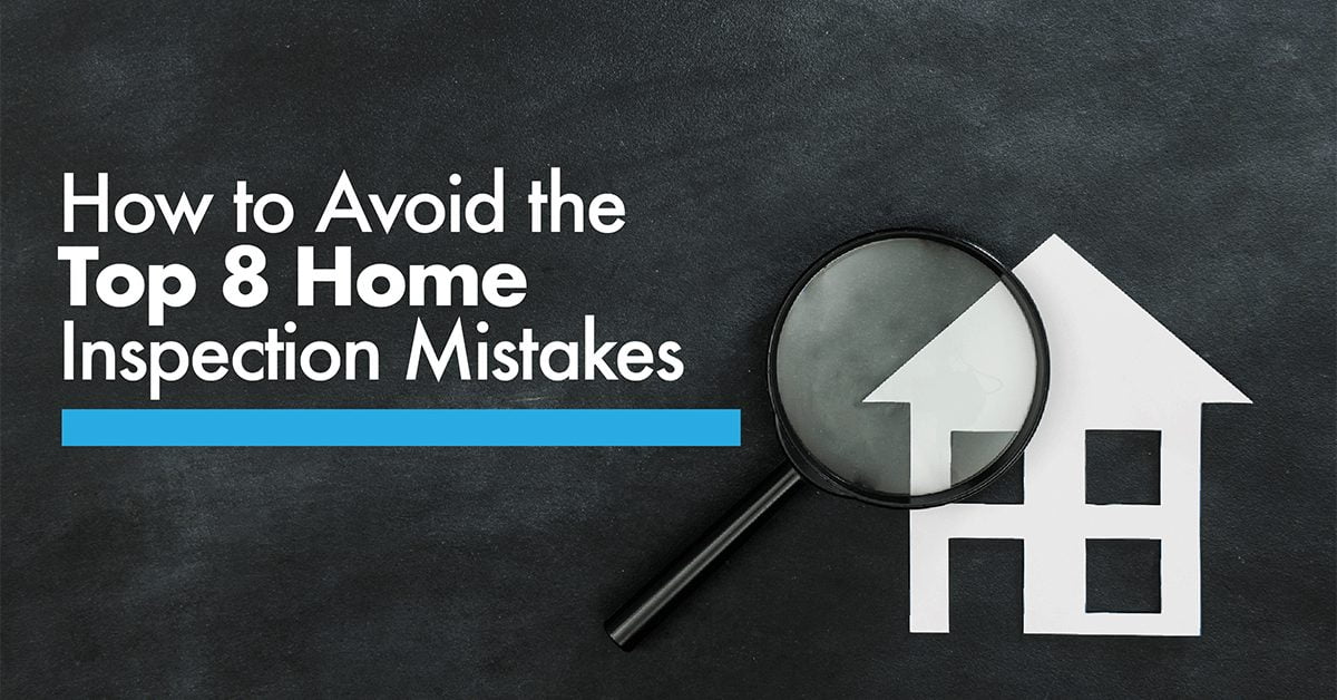 How to Avoid the Top 8 Home Inspection Mistakes How to Avoid the Top 8 Home Inspection Mistakes