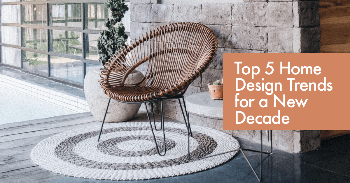 Top 5 Home Design Trends for a New Decade