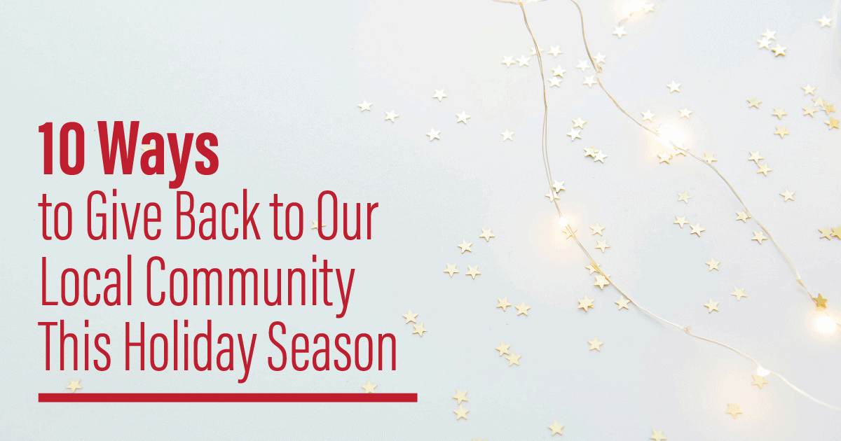 10 Ways to Give Back to Our Local Community This Holiday Season 10 Ways to Give Back to Our Local Community This Holiday Season