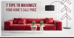 7 Tips to Maximize Your Homeâ€™s Sale Price