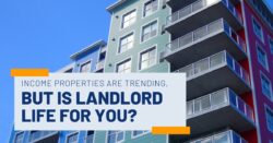 Income Properties Are Trending, But Is Landlord Life for You
