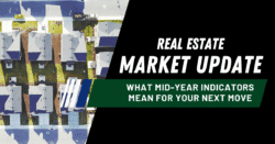 Real Estate Market Update What Mid-Year Indicators Mean for Your Next Move