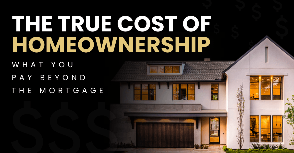 The True Cost of Homeownership - What You Pay Beyond the Mortgage